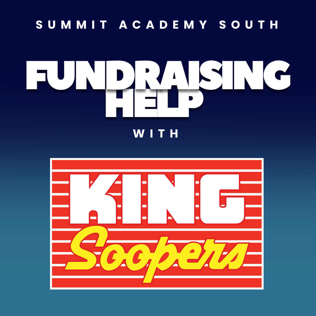 Blue graphic with King Soopers Logo and text that reads Summit Academy South Fundrasing Help with King Soopers