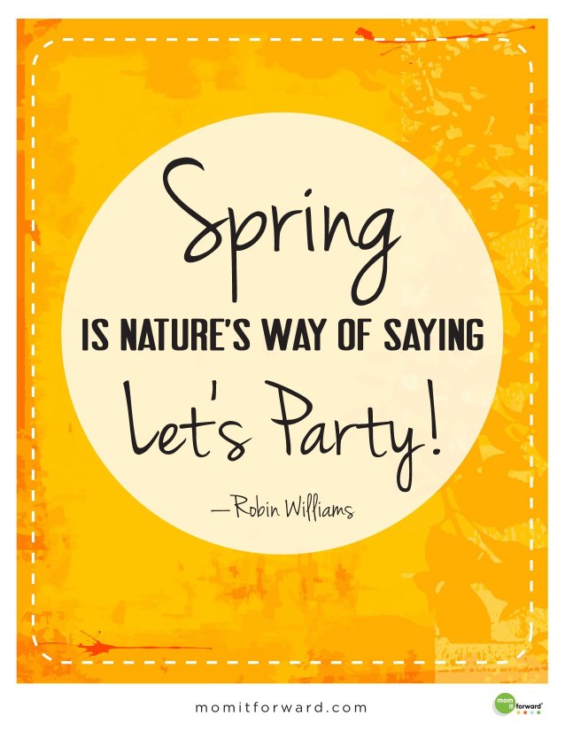 Spring is Nature's Way of Saying Let's Party