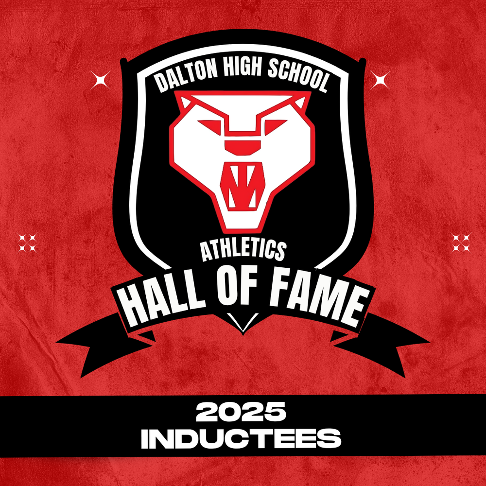 Dalton High School is proud to announce the 2025 Athletics Hall of Fame Class!