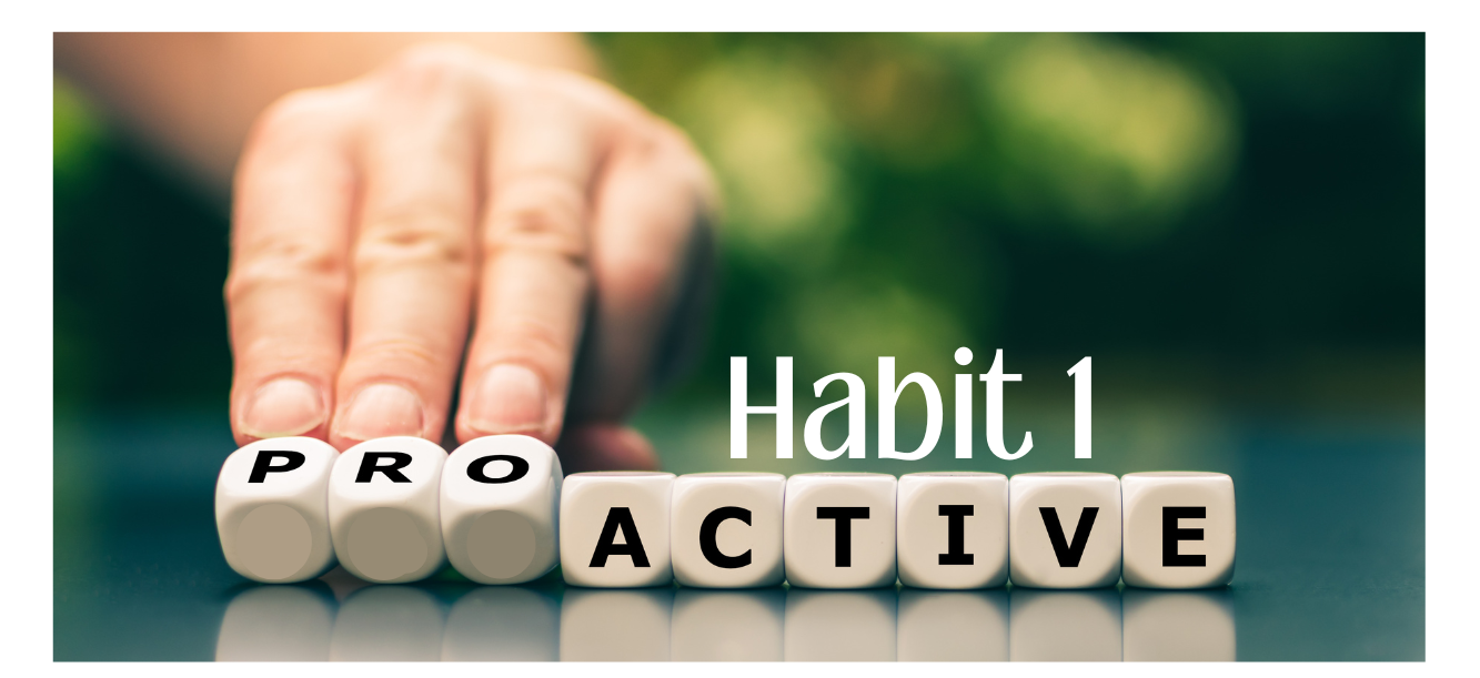 Habit 1 Be Proactive