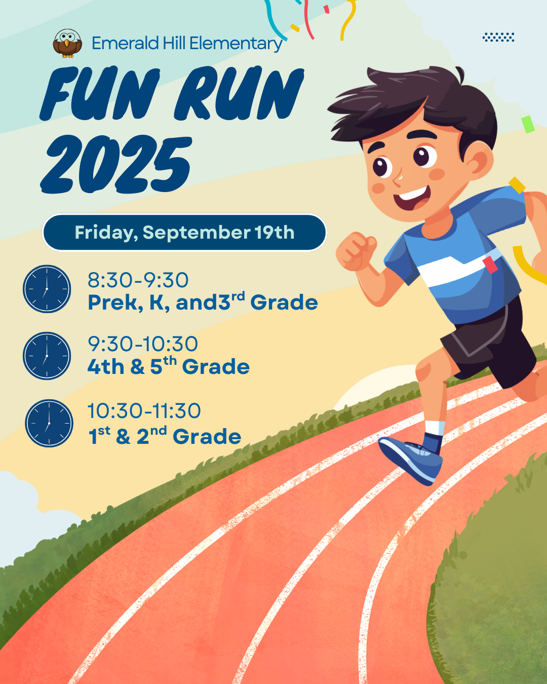 Fun Run 2025, Friday, September 19th, 8:30-9:30 Prek,K, and 3rd Grade, 9:30-10:30 4th and 5th grade, 10:30-11:30 1st and 2nd Grade