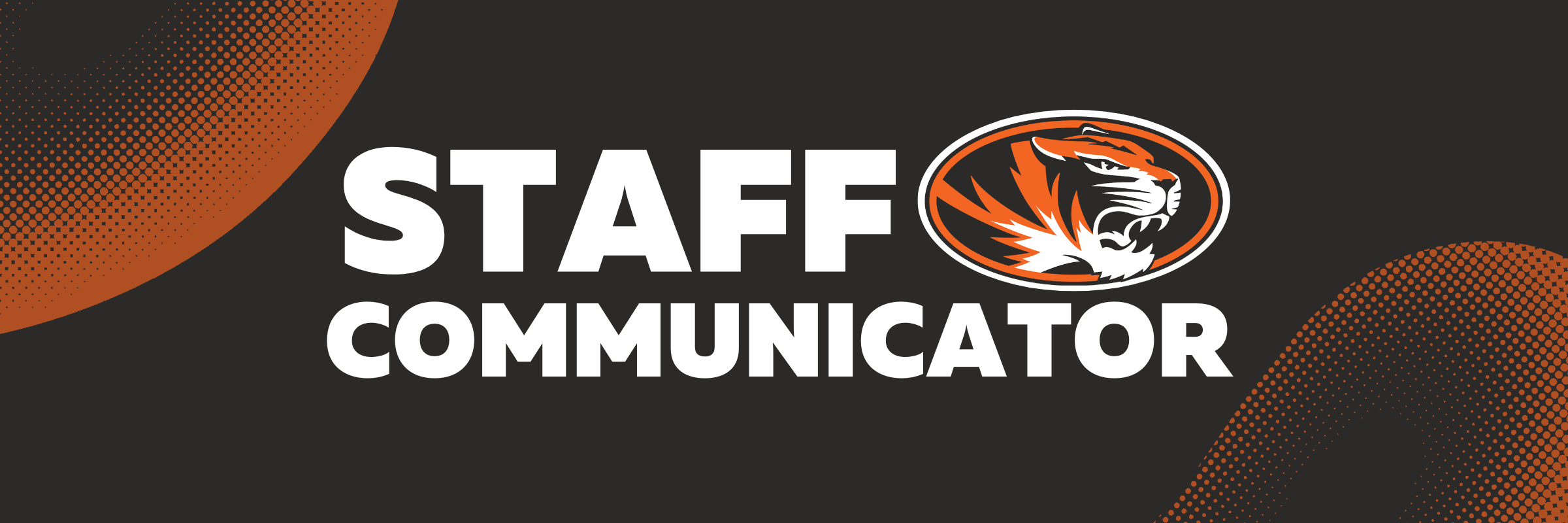 Gray background, orange dots in the corners, white lettering that says, "STAFF COMMUNICATOR" with a tiger head logo