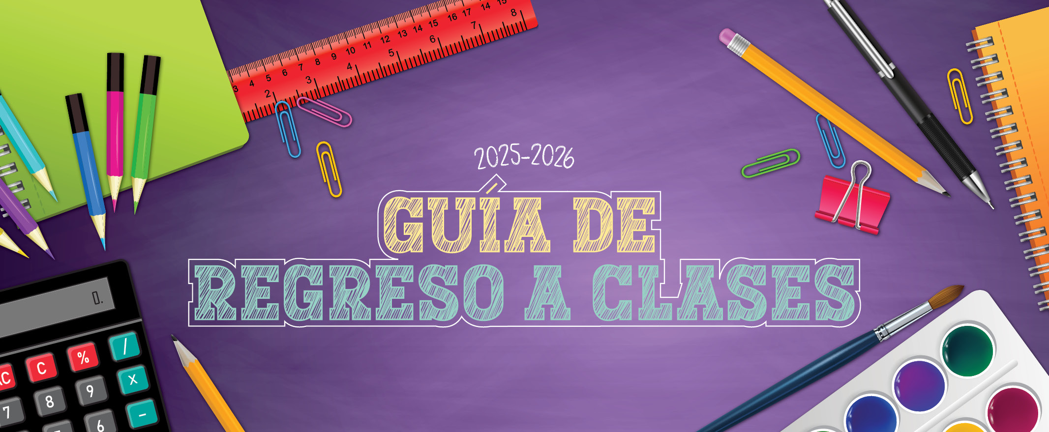 Texto “Guía de Regreso a Clases 2025–2026” sobre fondo morado con útiles escolares coloridos alrededor.