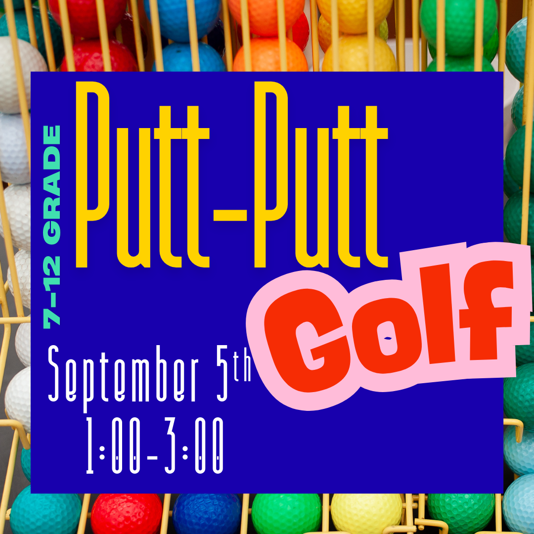 Image of colorful golf balls in a rack and text that reads 7-12 grade putt-putt golf September 5th 1:00-3:00 pm