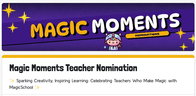 A banner with a purple background, yellow stars, and the text “Magic Moments Nominations” in bold letters. An illustrated character wearing a unicorn hoodie is at the bottom of the banner. Below, a white section reads “Magic Moments Teacher Nomination” in bold black text with the tagline: “✨ Sparking Creativity, Inspiring Learning: Celebrating Teachers Who Make Magic with MagicSchool ✨.”