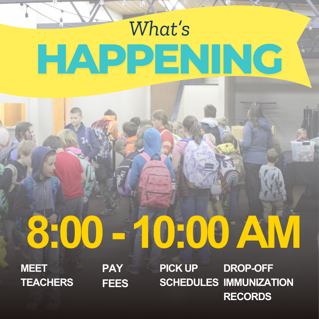 Image of a students walking in the gym. Text that reads what's happening 8:00-10:00 am meet tecchers pay fees pick up schedules drop off immunization records