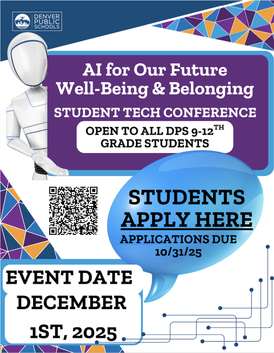 AI for Our Future Well-Being and Knowledge: Student Tech Conference. Open to All DPS 9-12th Grade Students.