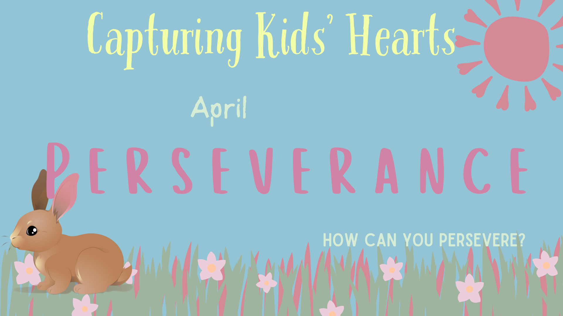 Capturing Kids' Hearts- Perseverance