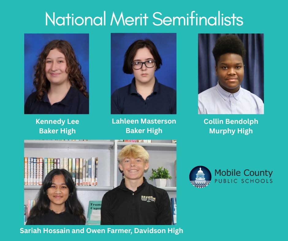 National Merit Semifinalists: Owen Farmer and Sariah Hossain of Davidson High, Kennedy Lee and Lahleen Masterson of Baker High, and Collin Bendolph of Murphy High 
