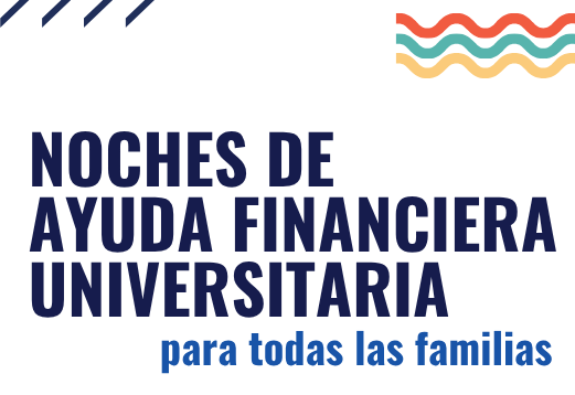 Noches de ayuda financiera universitaria para todas las familias