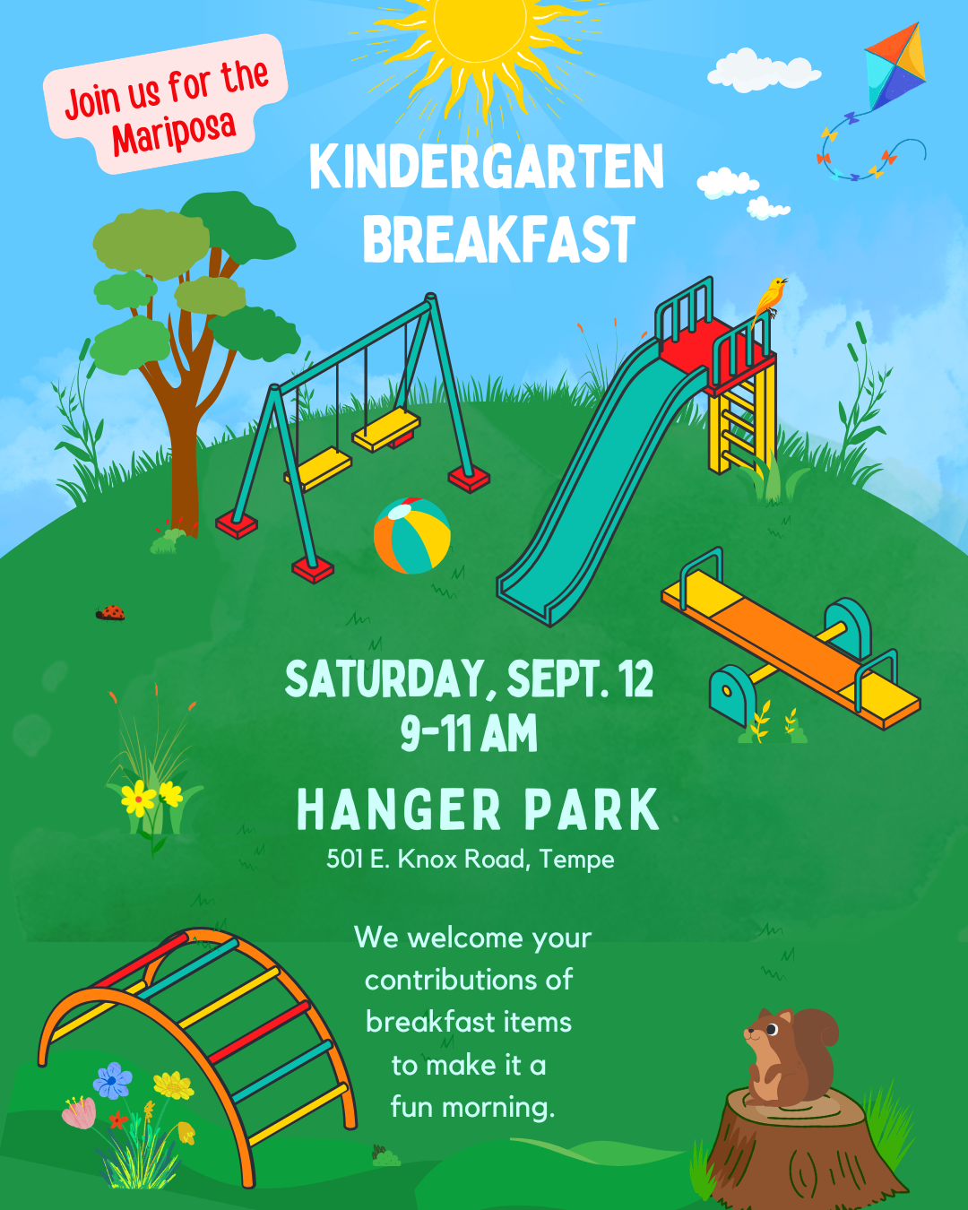 Join us for the Mariposa Kindergarten breakfast Sept 12 from 9-11 am at Hanger Park 501 E Knox Rd Tempe.  We welcome your contributions of breakfast items to make it a fun morning.