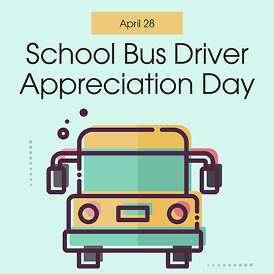 School Bus Driver Appreciation Day (April 28)