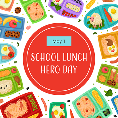 School Lunch Hero Day (May 1)