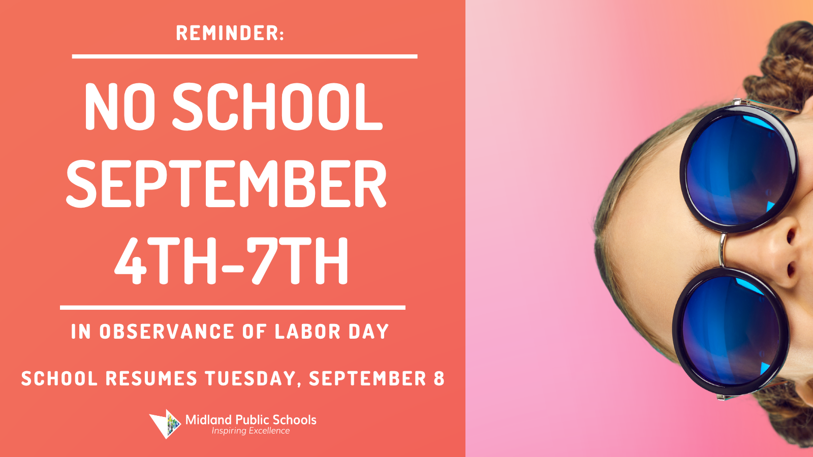 No school September 4-7 in observance of Labor Day. a girl in sunglasses peaks around these words.