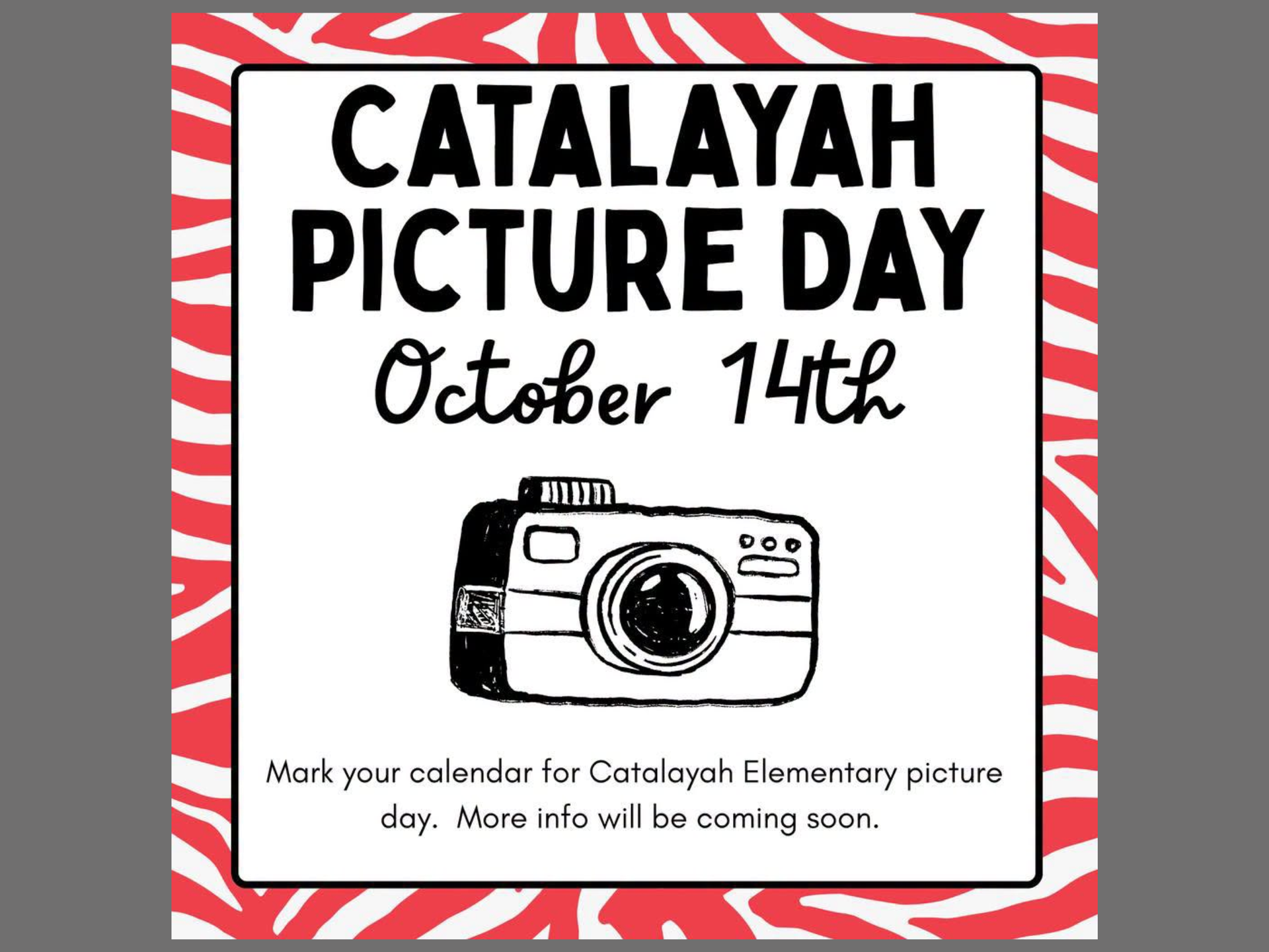 CATALAYAH PICTURE DAY  October 14th  Mark your calendar for Catalayah Elementary picture day. More info will be coming soon.