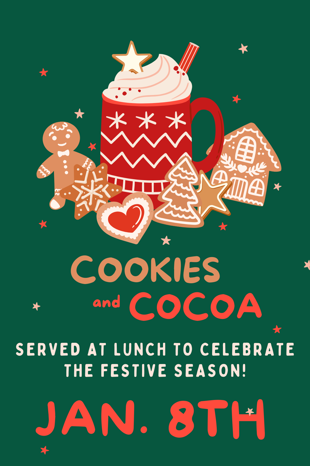 Image of cookies and cocoa and text that reads cookies and cocoa served at lunch to celebreate the Festicve season  Dec 16 and 18