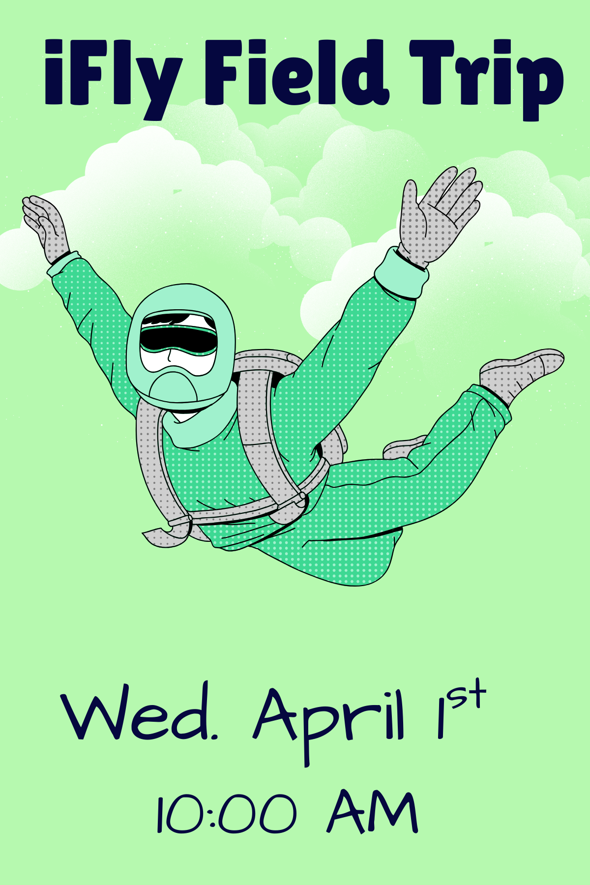 Illustration of person sky diving and text that reads I Fly Field Trip Wed. April 1st 10:00 AM