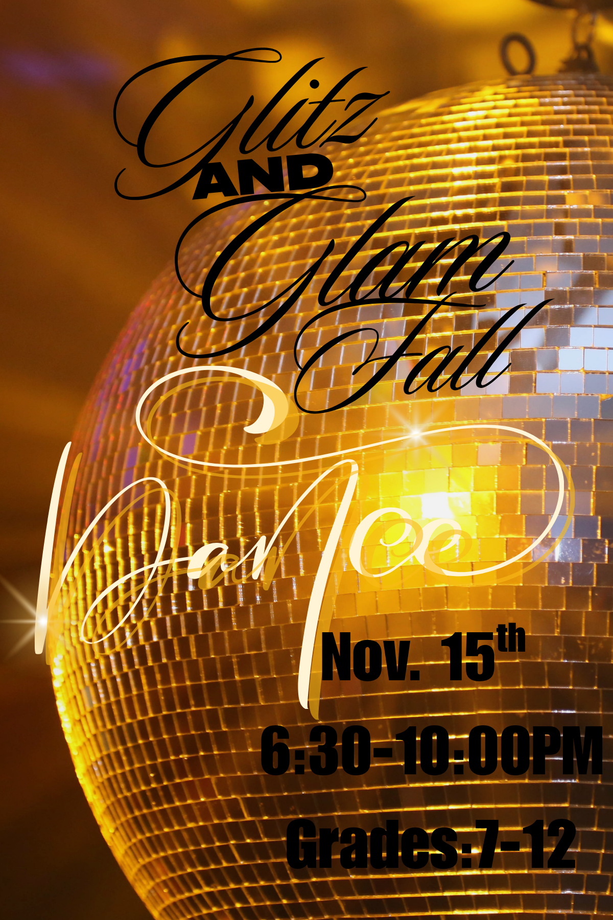Gold disco ball background with text that reads glitz and glam fall dance November 15th 6:30-10:00 pm grades: 7-12