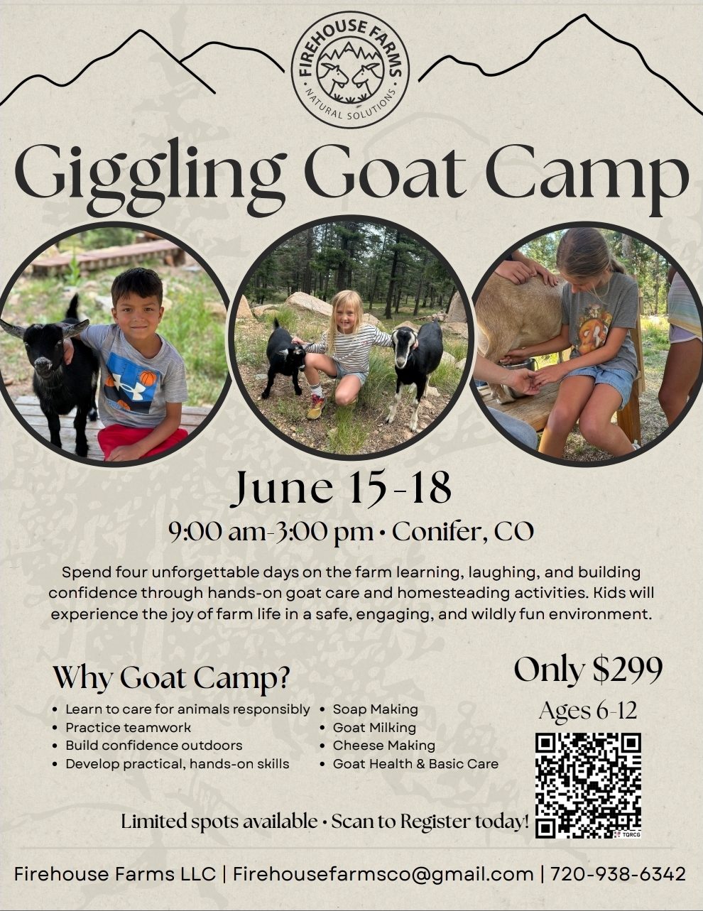 Giggling Goat Camp Flyer images of students with goats. June 15-18 9-3 Conifer Colorado ages 6-12 $299.00 Firehousefarms@gmail.com