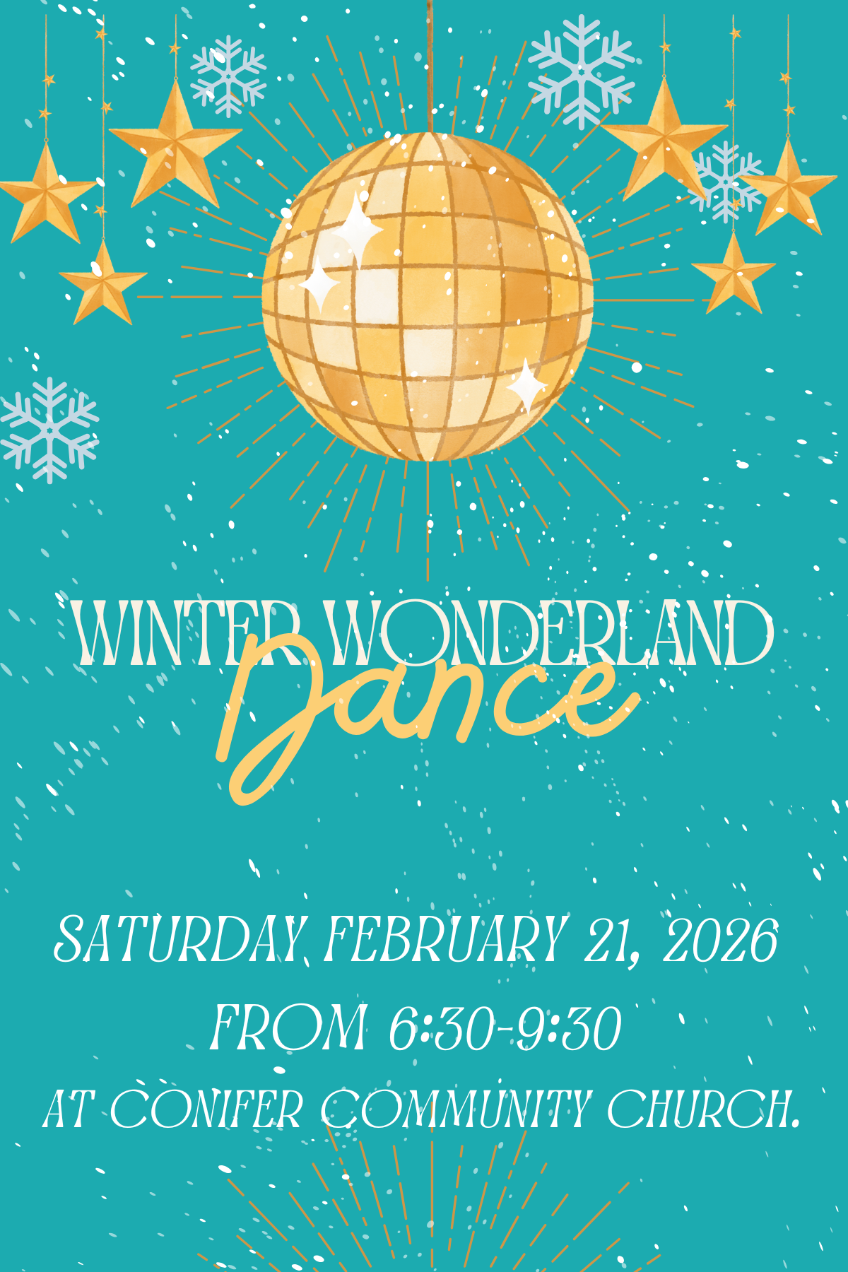 Illustration of a discoball and snowflakes and text that reads winter wonderland dance Saturday February 21, 2026 from 6:30-9:30 at confier community church