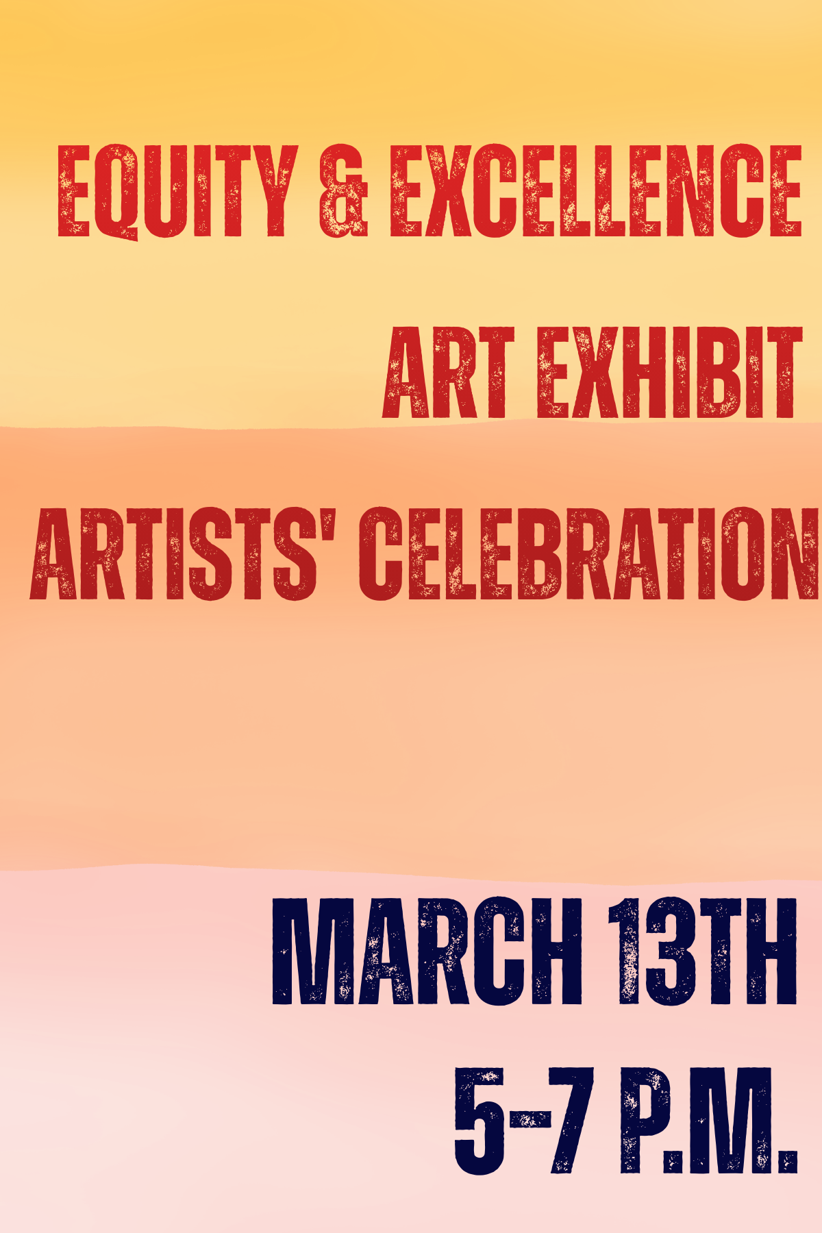 Colorful background with text that reads equity and excellence art exhibit Artists' celebration March 13th 5-7 pm