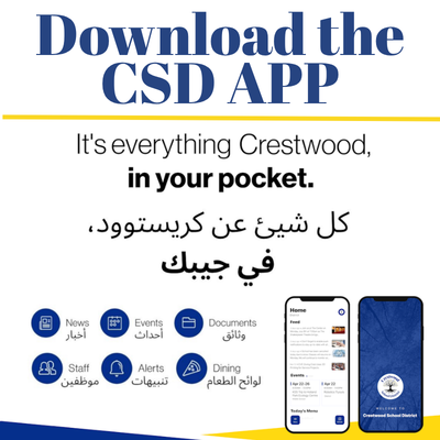 A square promotional graphic with a white background encourages users to download the Crestwood School District mobile app. At the top, large dark blue text reads, “Download the CSD APP.” A thin gold horizontal line separates the heading from the body. Centered beneath it, black text reads, “It's everything Crestwood, in your pocket.” with “in your pocket.” displayed in bold. Below the English text is the Arabic translation in black, which reads, “كل شيء عن كريستوود، في جيبك”. Along the lower portion of the graphic is a row of six blue circular icons with labels beneath them. From left to right, they read: “News” with the Arabic translation “أخبار,” “Events” with the Arabic translation “أحداث,” “Documents” with the Arabic translation “وثائق,” “Staff” with the Arabic translation “موظفين,” “Alerts” with the Arabic translation “تنبيهات,” and “Dining” with the Arabic translation “لوائح الطعام.” On the lower right are two smartphone mockups. The phone on the left displays the Crestwood School District app home screen with sections such as Home, Feed, and Today’s Menu. The phone on the right displays the app’s blue splash screen featuring the Crestwood School District seal and the words “Crestwood School District.” A blue geometric banner extends across the bottom left corner of the graphic, while a gold geometric accent appears along the bottom right edge, complementing the district’s blue and gold color scheme.