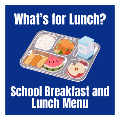 Blue graphic titled “What’s for Lunch?” featuring an illustrated school meal tray with rice, vegetables, crackers, watermelon, apple slices, and a carton of milk. Text at the bottom reads, “School Breakfast and Lunch Menu.”