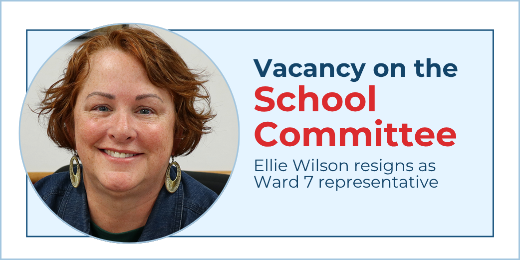 Head shot of Ellie Wilson with text: Vacancy on the School Committee; Ellie Wilson resigns as Ward 7 representative