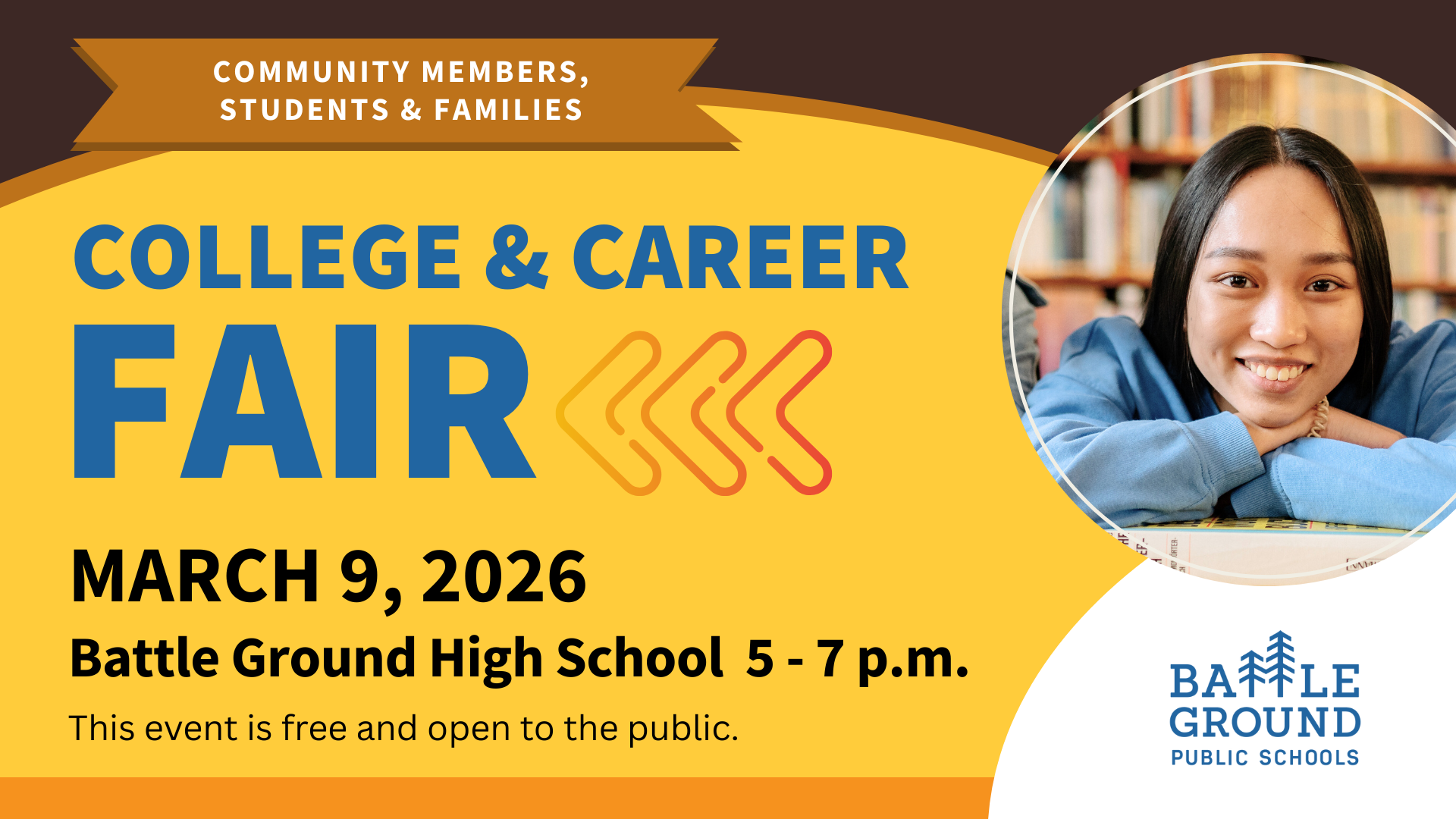 Community members, students and families. College and Career Fair. March 9, 2026. Battle Ground High School, 5-7 p.m. This event is free and open to the public.