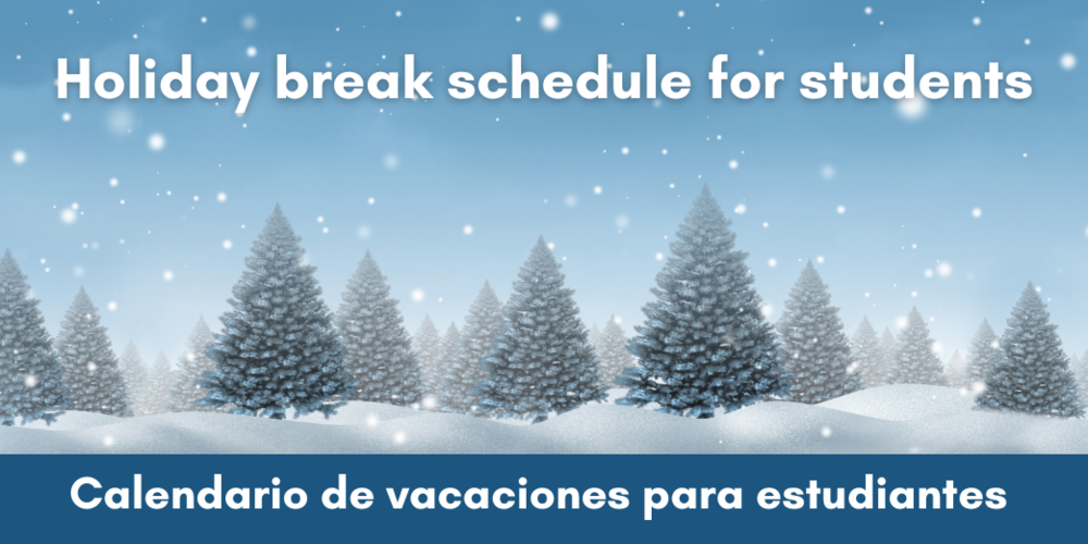Holiday break schedule for students | Calendario de vacaciones para estudiantes