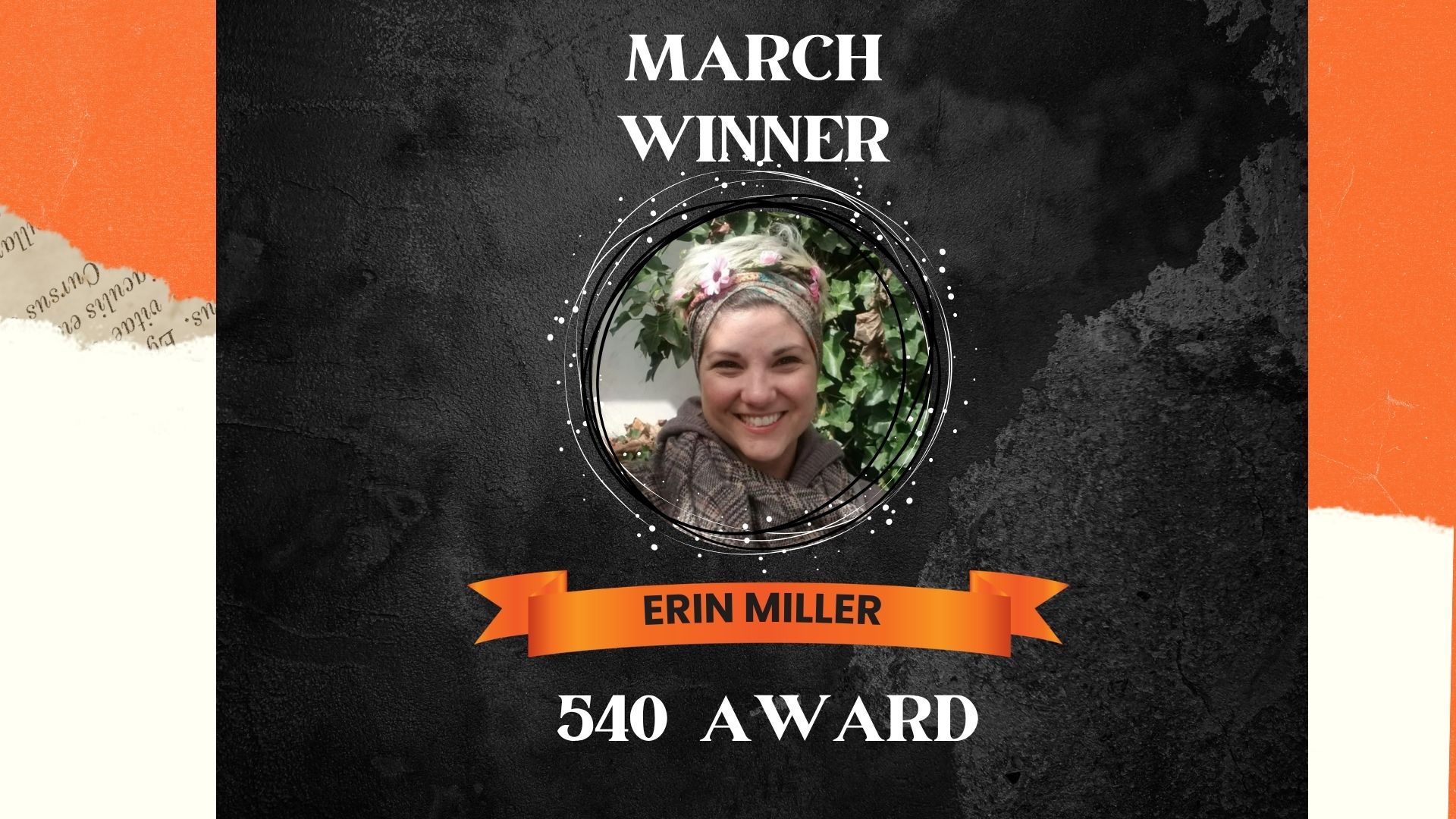 Congrats to Mrs. Miller the March 540 Staff Award Winner. Picture of Mrs. Miller inside a round frame with an orange banner reading Erin  Miller
