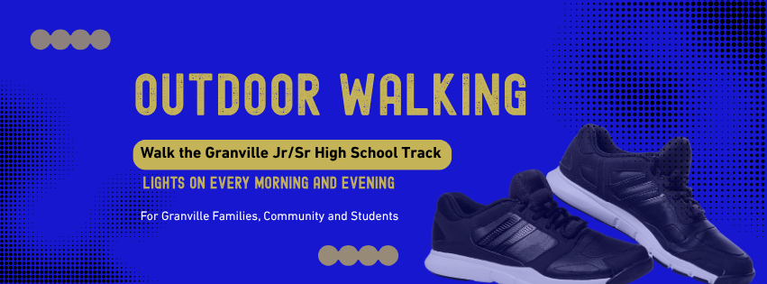 A blue image with the gold font that says Outdoor Walking: Walk the Granville Jr/Sr High School Track. Lights on every morning and evening 