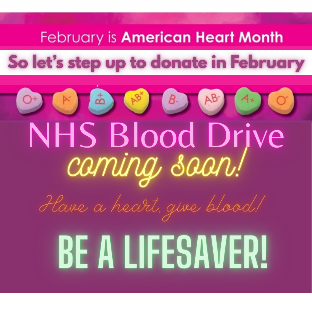 Candy hearts with blood type symbols. A single heart gif draws itself and disappears. Text reads: February is American Heart Month So let's step up to Donate! NHS Blood Drive coming soon! Have a heart, give blood. Be a lifesaver!