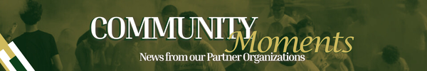banner graphic community moments, news from our partner organizations