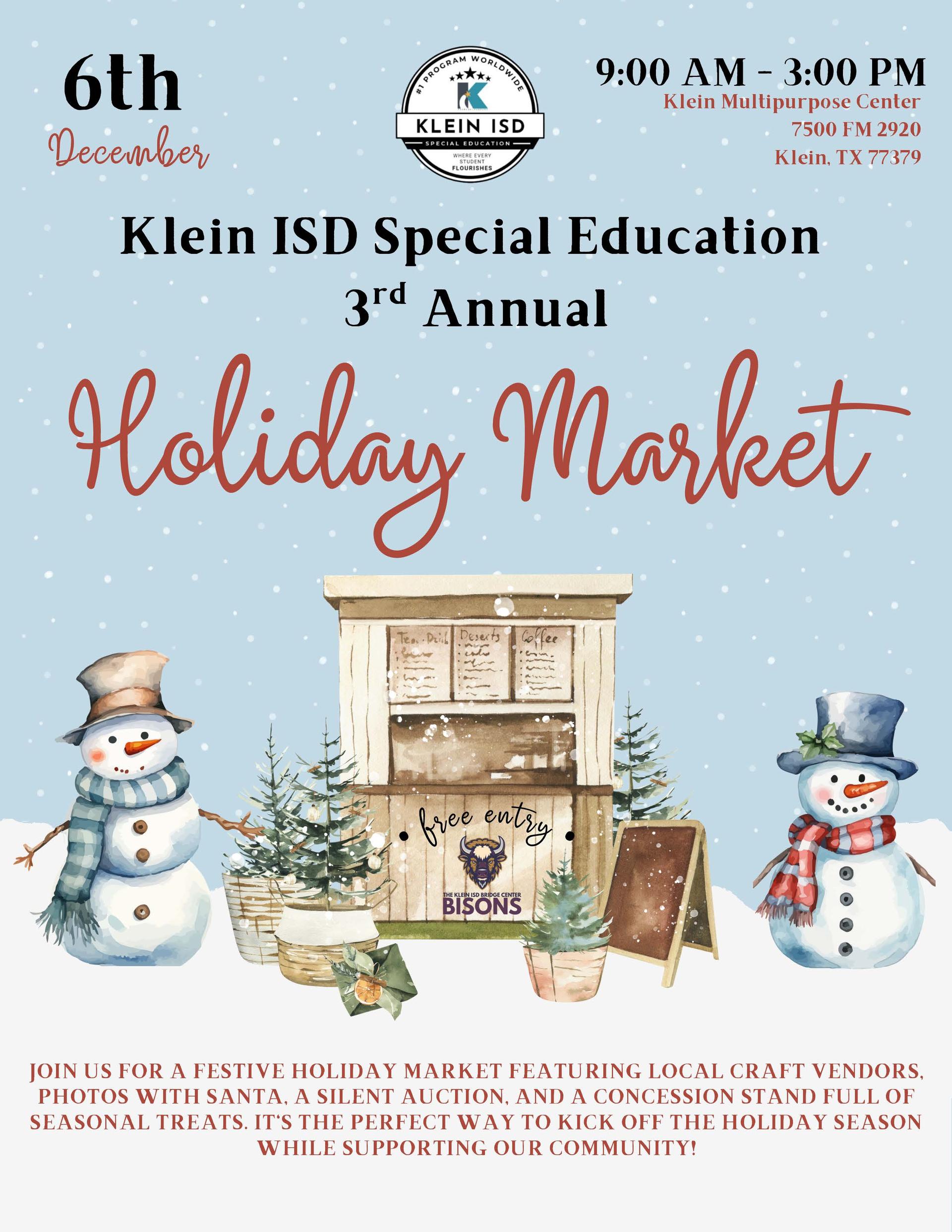 KISD Special Education 3rd Annual Holiday Market December 6th 9 AM - 3 PM; KMPC 7500 FM2920  KLein TX 77379; Join us for a festive holiday market featuring local craft vendors, photos with santa, a silent auction and a concession stand full of seasonal treats; its the perfect way to kick off the holiday season while supporting our community!