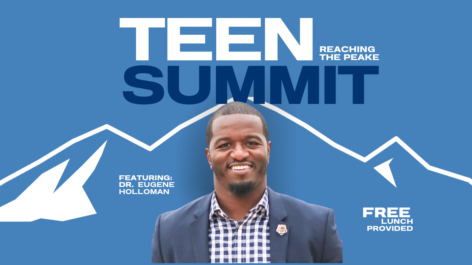 Teen Summit: Reaching the Peake featuring Dr. Eugene Holloman, Free, Lunch Provided