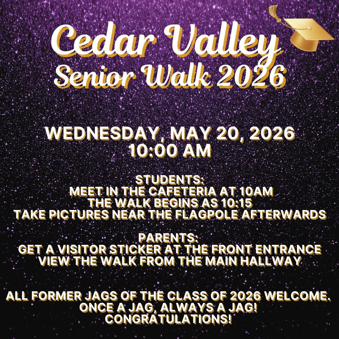 Senior Walk 2026 - WEDNESDAY, MAY 20, 2026 10:00 AM STUDENTS: MEET IN THE CAFETERIA AT 10AM THE WALK BEGINS AS 10:15 TAKE PICTURES NEAR THE FLAGPOLE AFTERWARDS PARENTS: GET A VISITOR STICKER AT THE FRONT ENTRANCE VIEW THE WALK FROM THE MAIN HALLWAY ALL FORMER JAGS OF THE CLASS OF 2026 WELCOME. ONCE A JAG, ALWAYS A JAG! CONGRATULATIONS!