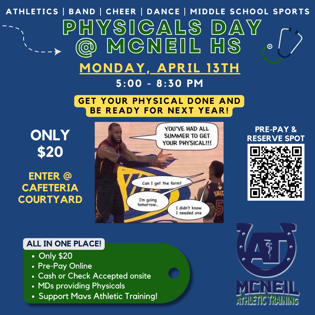 Physicals Day at McNeil HS - Monday, April 13, 5:00-8:30pm, Only $20, Enter at the Cafeteria Courtyard, Pre-pay online, cash or check accepted onsite