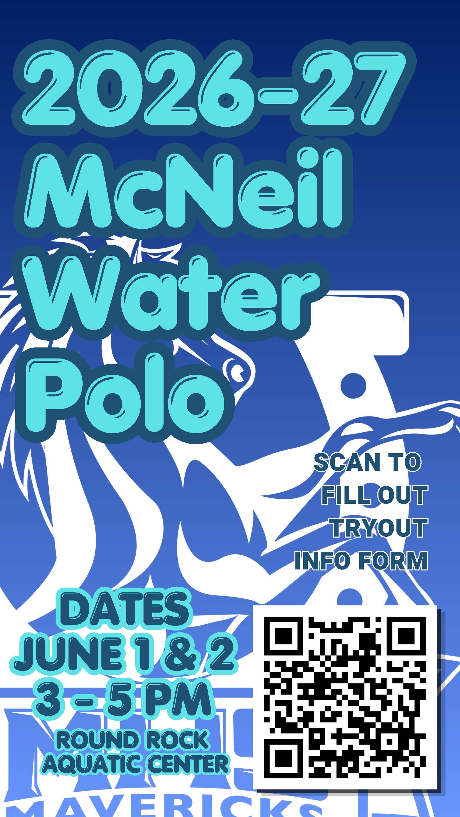 Poster announcing 2026-27 McNeil Water Polo tryouts on June 1 & 2 from 3-5 PM at Round Rock Aquatic Center. A QR code is provided to fill out the tryout info form.