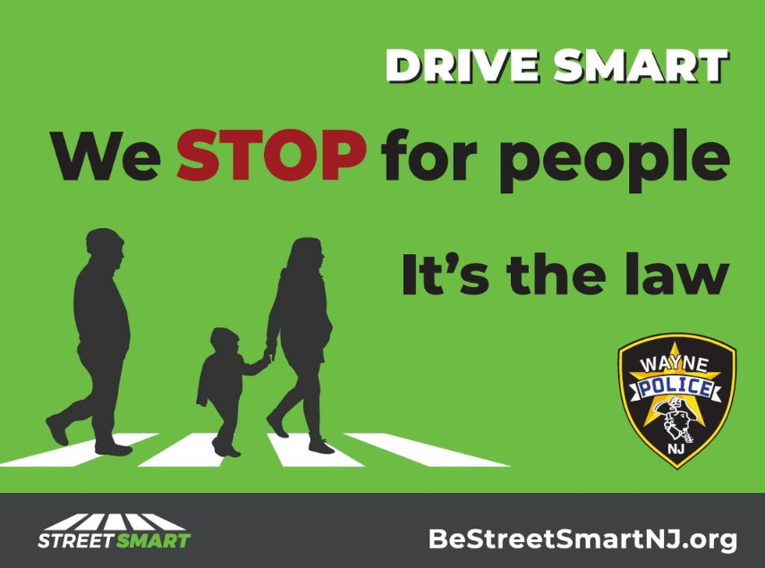 The Wayne Police Traffic Bureau will be conducting a pedestrian crossing enforcement campaign in the coming weeks. Please stop for pedestrians in crosswalks and help us keep everyone safe.