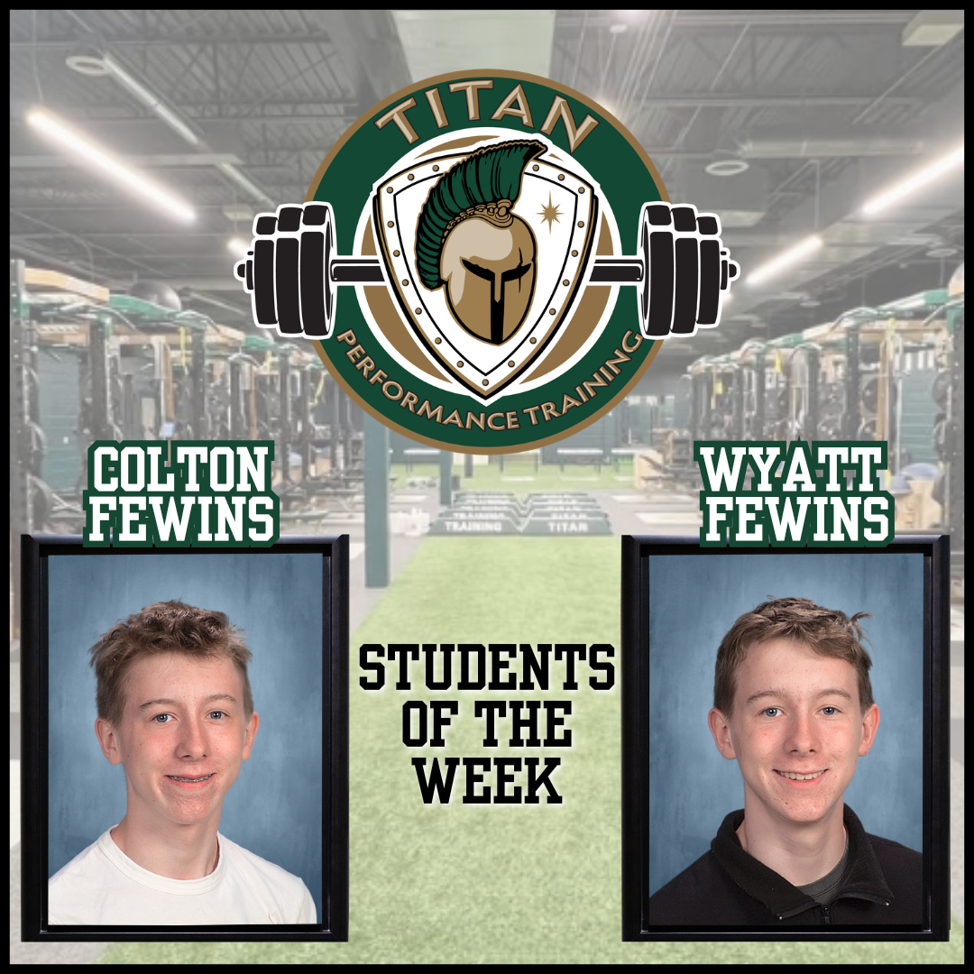 An announcement graphic for Titan Performance Training Students of the Week. The image features two student portraits: Colton Fewins on the left and Wyatt Fewins on the right. The background is a blurred high school weight room. At the top is the Titan Performance Training logo, which depicts a Spartan helmet centered inside a shield and a barbell.