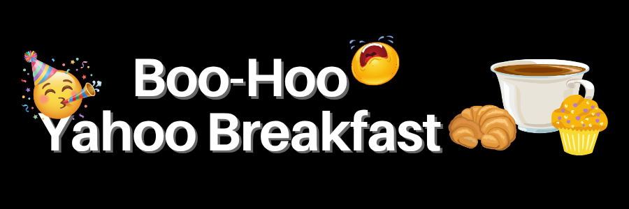 Decorative header: Boo hoo, yahoo breakfast