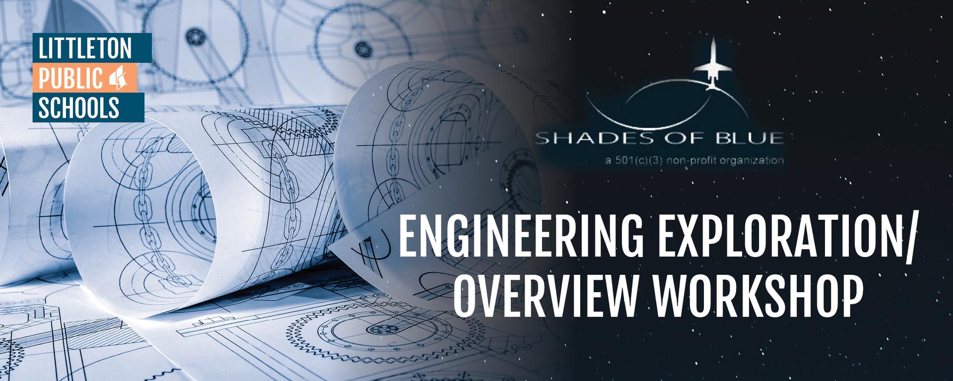 Littleton Public Schools and Shades of Blue banner for an Engineering Exploration/Overview Workshop over blueprint rolls.