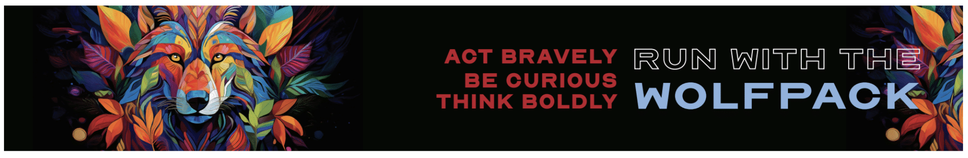 Northeast Early College Banner: image of a wolf; text that says: Act Bravely, Be Curious, Think Boldly: Run with the Wolfpack