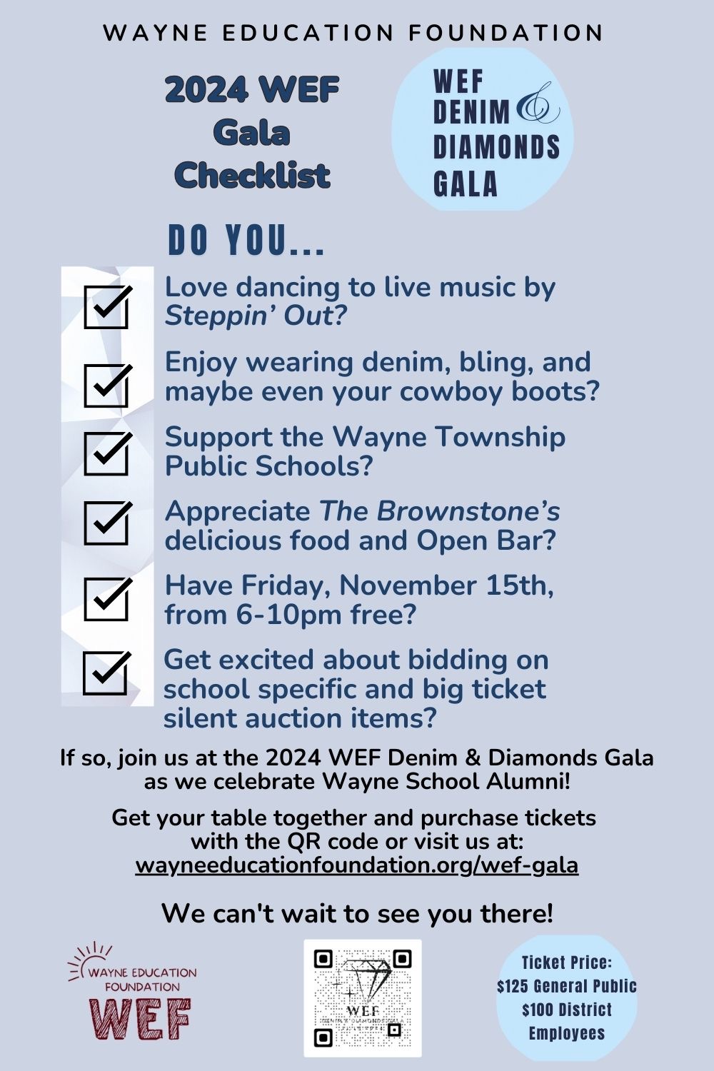 The Wayne Education Foundation (WEF) invites you to attend the 2024 Denim & Diamonds Gala on Friday, November 15, 2024, at The Brownstone, as we gather with supporters and friends of the WEF and the Wayne Township Public Schools. We’re thrilled to have James Fallon's principal, Ethan Maayan, and his band Steppin' Out, performing live at the Gala! This unforgettable evening will feature dinner, dancing, live music, an open bar, and Silent Auction prizes, including school-specific and big-ticket items. Proceeds will support students as they transition between school levels—from elementary to middle school, middle to high school, and high school to college. Purchase tickets here: https://www.wayneeducationfoundation.org/wef-gala
