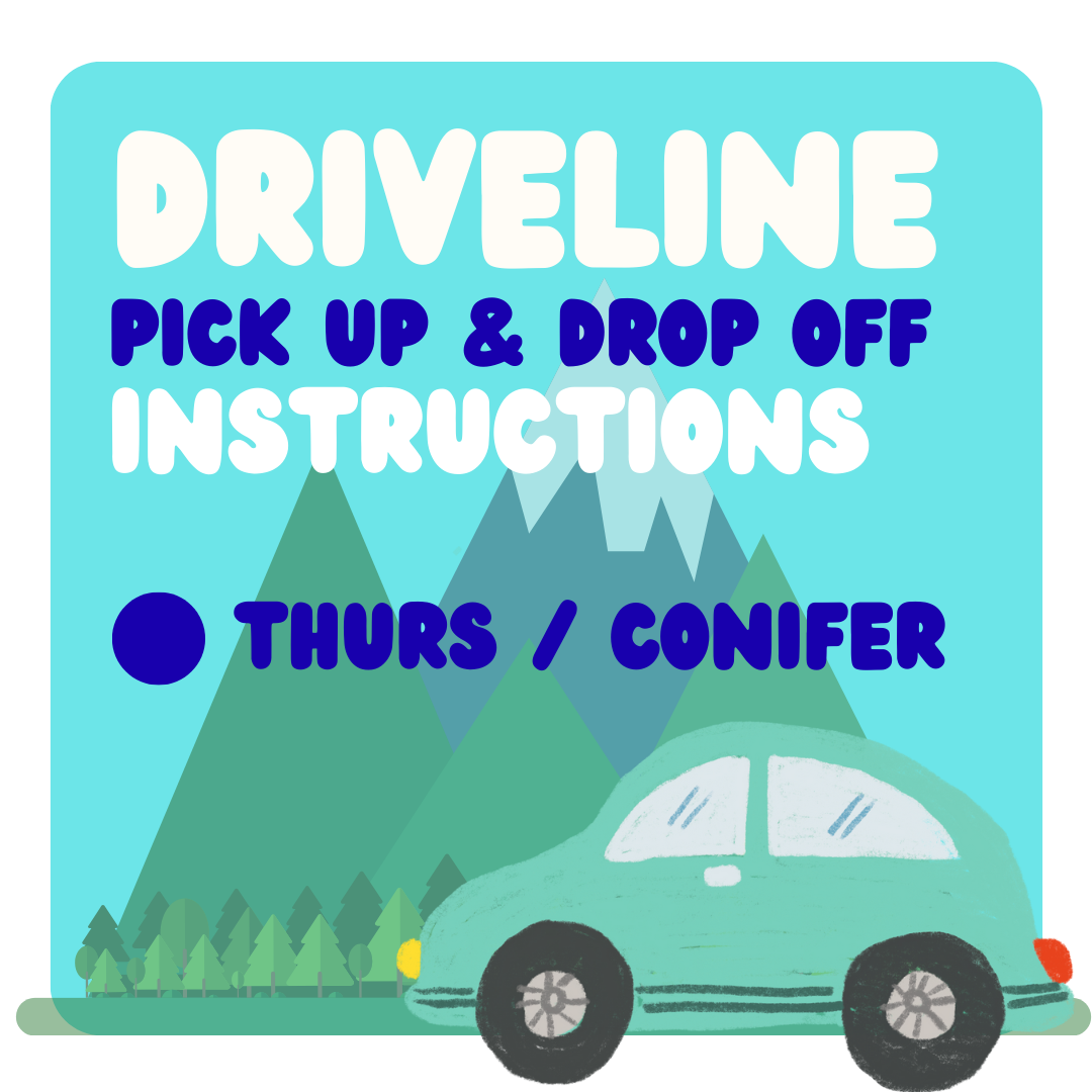 Image of an illustration a car driving to the mountains with text that reads driveline pick up and drop off instructions Thurs / Conifer