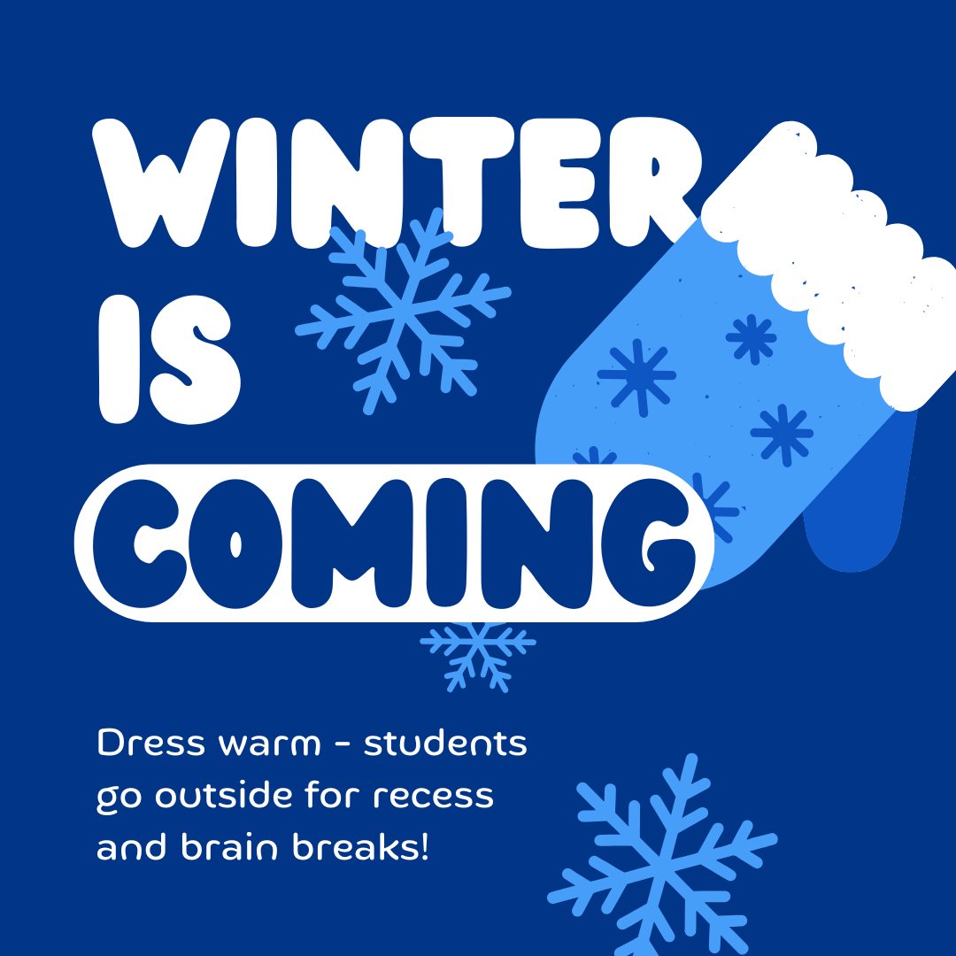 dress warm - students go outside for recess and brain breaks