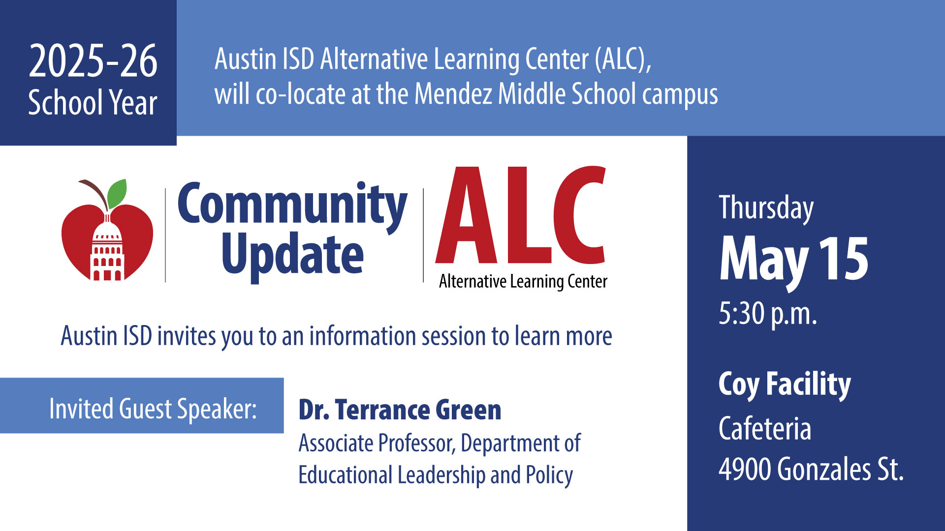 photo with text 2025-26 School Year.  Austin ISD Alternative Learning Center (ALC) will co-locate at the Mendez Middle School Campus. Austin ISD invites you to an informative session to learn more. Thursday May 15 5:30 p.m. Coy Facility Cafeteria 4900 Gonzales Street. Invited Guest Speak: Dr. Terrance Green associate professor, department of educational leadership and policy