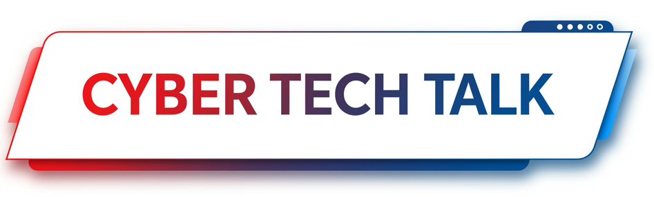 Cyber Tech Talk