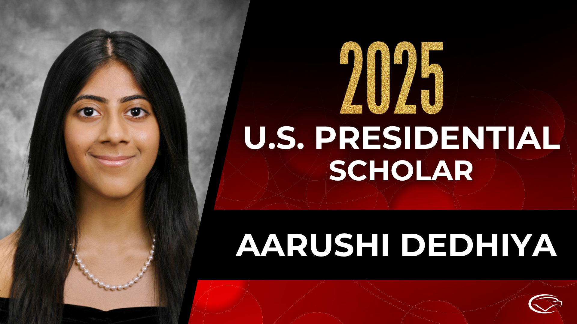 Portrait of Aarushi Dedhiya with text announcing her as a 2025 U.S. Presidential Scholar on a red and black background.
